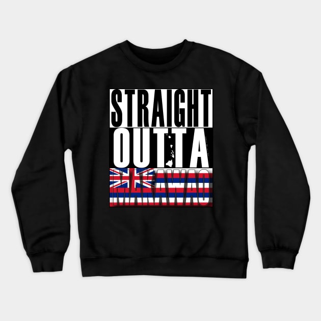 Straight Outta Makawao Maui by Hawaii Nei All Day Crewneck Sweatshirt by hawaiineiallday